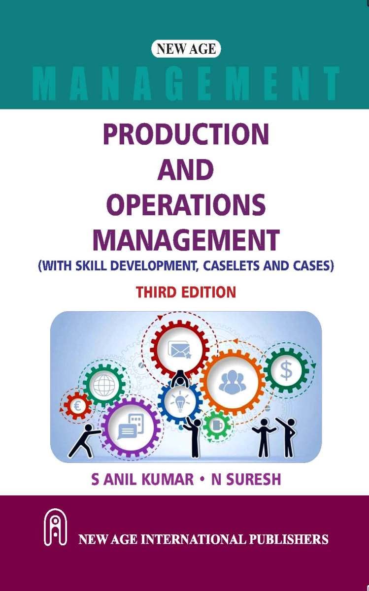 PRODUCTEION AND OPERATIONS MANAGEMENT (WITH SKILL DEVELOPMENT, CASELETS AND CASES) BY S ANIL KUMAR, N. SURESH [PAPERBACK]