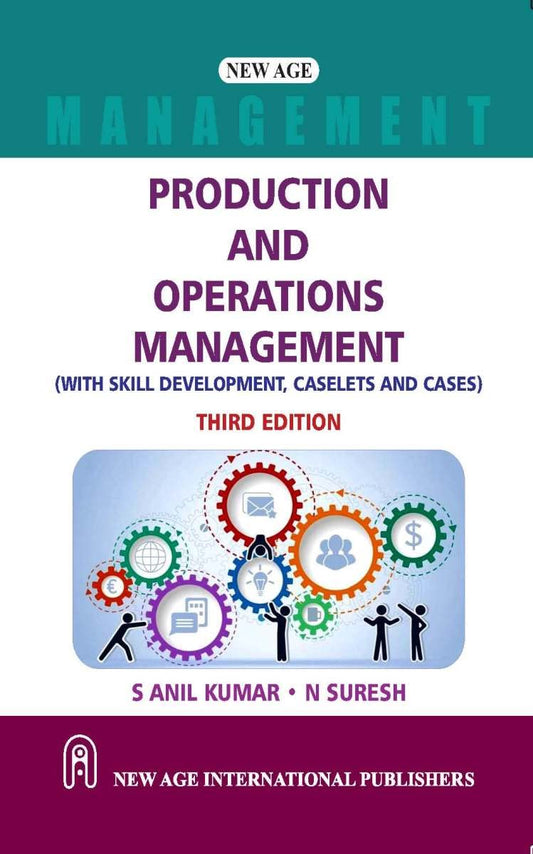 PRODUCTEION AND OPERATIONS MANAGEMENT (WITH SKILL DEVELOPMENT, CASELETS AND CASES) BY S ANIL KUMAR, N. SURESH [PAPERBACK]