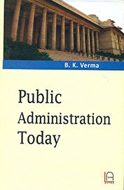 PUBLIC ADMINISTRATION TODAY BY B.K. VERMA (HARDCOVER)