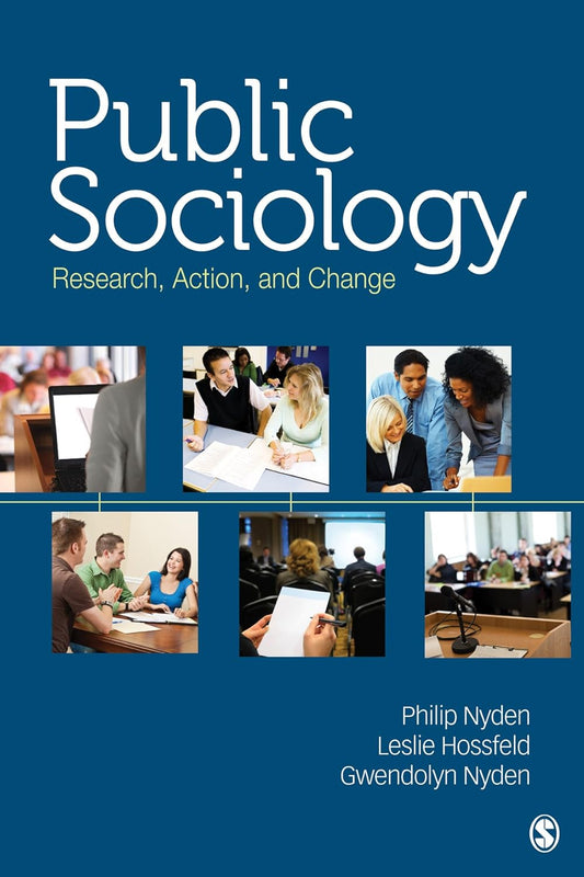 PUBLIC SOCIOLOGY : RESEARCH, ACTION AND CHANGE BY PHILIP NYDEN [PAPERBACK]