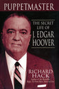 PUPPETMASTER : THE SECRET LIFE OF J. EDGAR HOOVER BY RICHARD HACK (HARDCOVER)