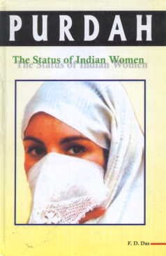 PURDAH : THE STATUS OF INDIAN WOMEN BY F.D. DAS [HARDCOVER]
