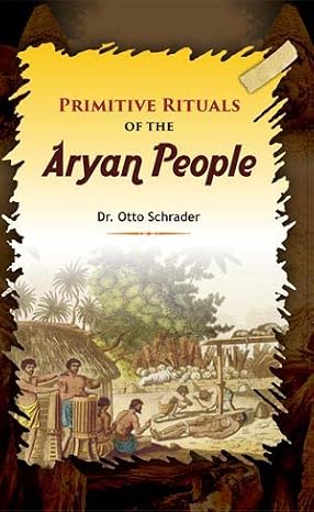 Primitive Rituals of the Aryan People by Dr. Otto Schrader (Hardcover)