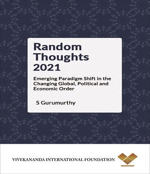 RANDOM THOUGHTS 2021 : EMERGING PARADIGM SHIFT IN THE CHANGING GLOBAL, POLITICAL AND ECONOMIC ORDER BY S. GURUMURTHY [HARDCOVER]