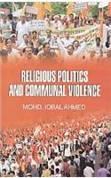 RELIGIOUS POLITICS AND COMMUNAL VIOLENCE BY MOHD. IQBAL AHMED [HARDCOVER]