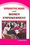REPRODUCTIVE RIGHTS AND WOMEN EMPOWERMENT BY ARCHANA SINHA [HARDCOVER]