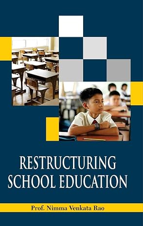RESTRUCTURING SCHOOL EDUCATION BY PROF. NIMMAVENKATA RAO (HARDCOVER)