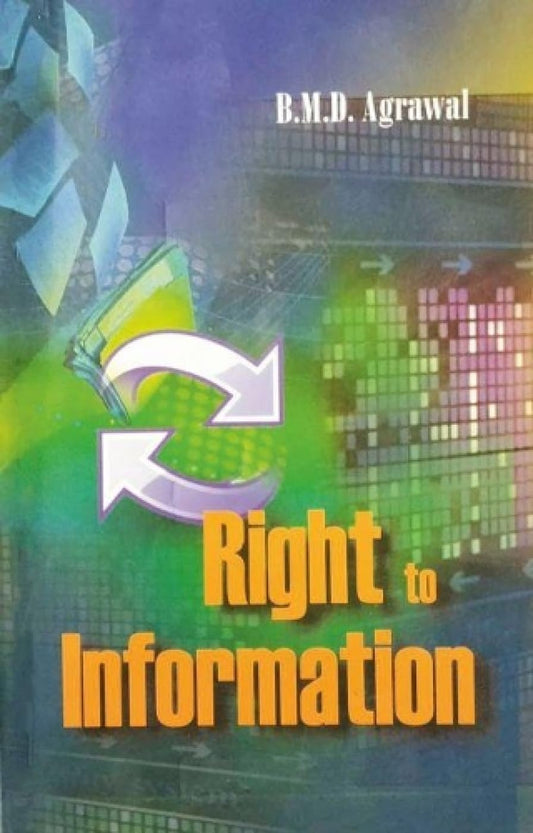 RIGHT TO INFORMATION BY B.M.D. AGRAWAL (PAPERBACK)