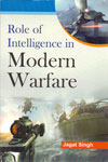 ROLE OF INTELLIGENCE IN MODERN WARFARE BY JAGAT SINGH [HARDCOVER]
