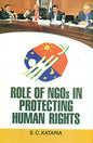 ROLE OF NGOs IN PROTECTING HUMAN RIGHTS BY S.C. KATARIA (HARDCOVER) OLD BOOK