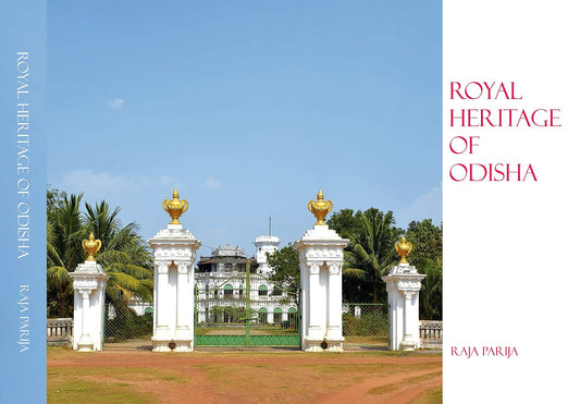 ROYAL HERITAGE OF ODISHA BY RAJA PARIJA (HARDCOVER)