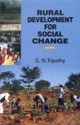 RURAL DEVELOPMENT FOR SOCIAL CHANGE BY S.N. TRIPATHY (HARDCOVER)
