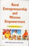 RURAL ENTREPRENEURSHIP AND WOMEN EMPOWERMENT : A GANDHIAN PERSPECTIVE BY M.S. NARASIMHA MURTHY [HARDCOVER] OLD BOOK
