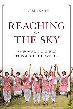 REACHING FOR THE SKY : EMPOWERING GIRLS THROUGH EDUCATION BY URVASHI SAHNI (HARDCOVER)