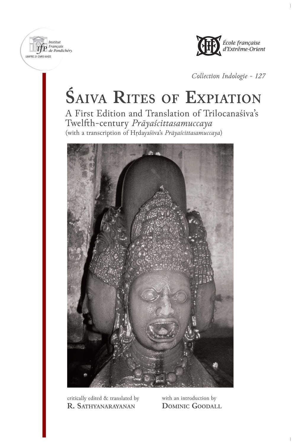 SAIVA RITES OF EXPIATION : A FIRST EDITION AND TRANSLATION OF TRILOCANASIVA'S TWELFTH-CENTURY PRAYASCITTASAMUCCAYA BY R. SATHYANARAYANAN [HARDCOVER]