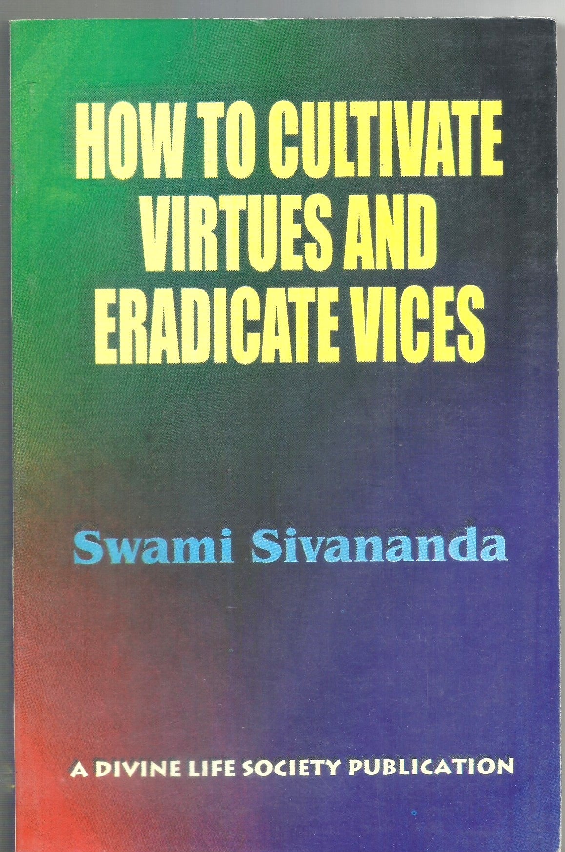 HOW TO CULTIVATE VIRTUES AND ERADICATE VICES BY SWAMI SIVANANDA (PAPERBACK) OLD BOOK