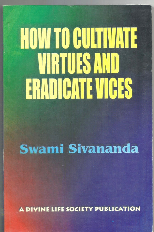 HOW TO CULTIVATE VIRTUES AND ERADICATE VICES BY SWAMI SIVANANDA (PAPERBACK) OLD BOOK