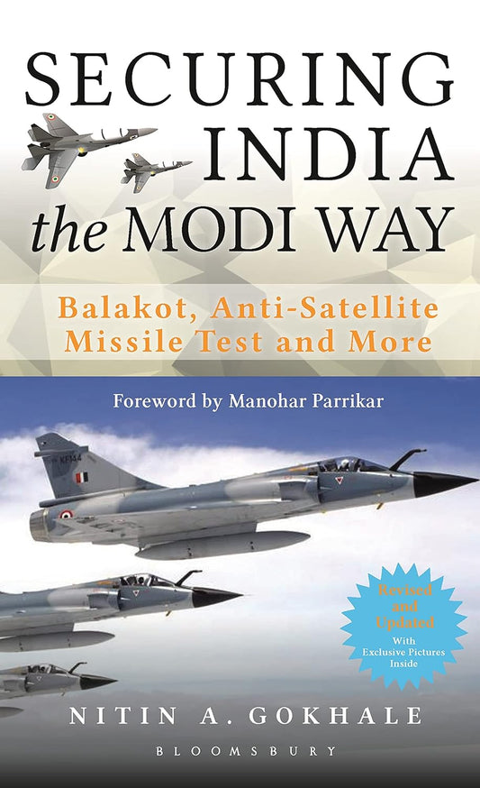 SECURING INDIA THE MODI WAY : BALAKOT, ANTI-SATELLITE mISSILE TEST AND MORE BY NITIN A. GOKHALE (PAPERBACK) OLD BOOK