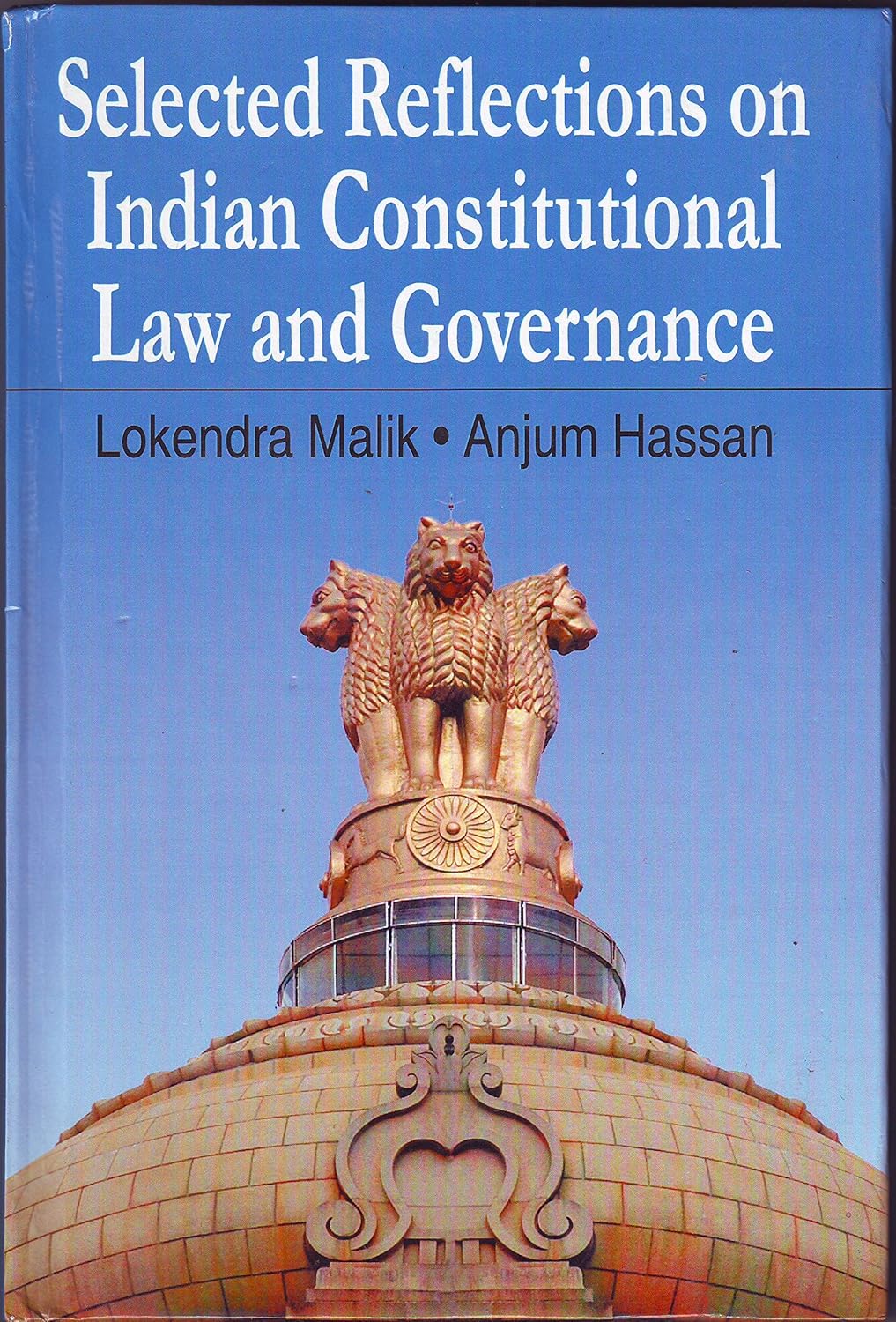 SELECTED REFLECTIONS ON INDIAN CONSTITUTIONAL LAW AND GOVERNANCE BY LOKENDRA MALIK & ANJUM HASSAN (HARDCOVER)