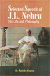 SELECTED SPEECH OF J.L. NEHRU : HIS LIFE AND PHILOSOPHY BY DR. RUCHIKA KHANNA [HARDCOVER]