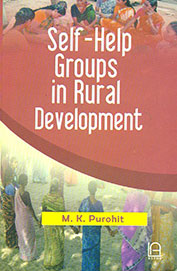 SELF-HELP GROUPS IN RURAL DEVELOPMENT BY M.K. PUROHIT [HARDCOVER]