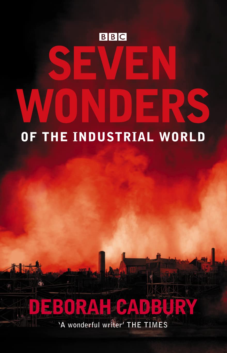 SEVEN WONDERS OF THE INDUSTRIAL WORLD BY DEBORAH CADBURY (HARDCOVER) OLD BOOK