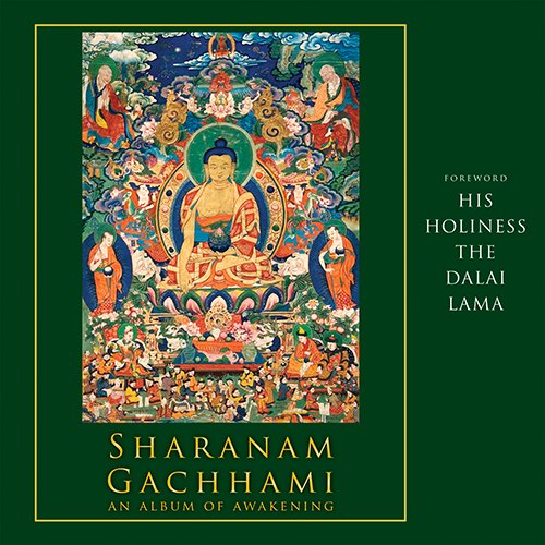 SHARANAM GACHHAMI : AN ALBUM OF AWAKENING (FOREWORD HIS HOLINESS THE DALAI LAMA)  BY KISHORE THUKRAL [PAPERBACK]