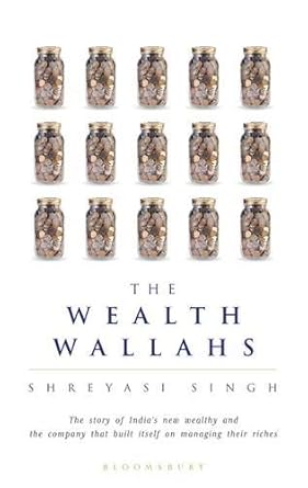 THE WEALTH WALLAHS : THE STORY OF INDIA'S NEW WEALTHY AND THE COMPANY THAT BUILT ITSELF ON MANAGING THEIR RICHES BY SHREYASI SINGH (HARDCOVER) OLD BOOK