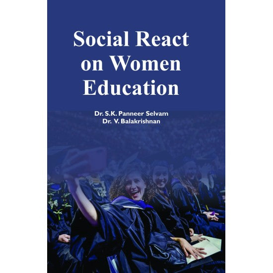 SOCIAL REACT ON WOMEN EDUCATION BY DR. S.K. PANEER SELVAM & DR. V. BALAKRISHNAN (HARDCOVER)