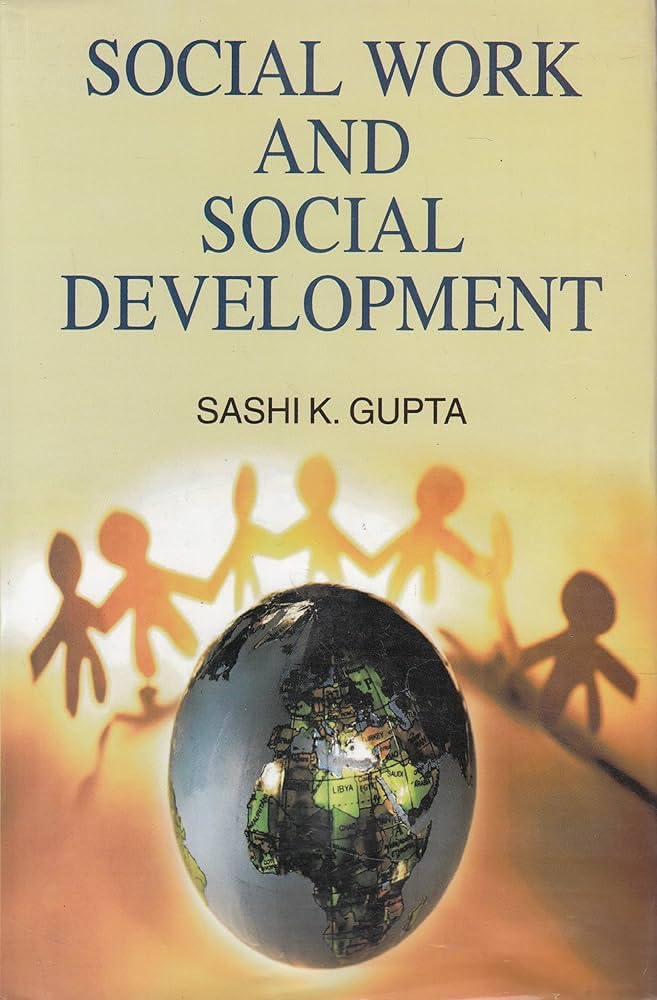 SOCIAL WORK AND SOCIAL DEVELOPMENT BY SASHI K. GUPTA (HARDCOVER) OLD BOOK