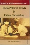 SOCIO-POLITICAL TRENDS IN INDIAN NATIONALISM BY S.K. AHLUWALIA [HARDCOVER]