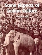 SOME ASPECTS OF INDIAN CULTURE BY C. SIVARAMAMURTI (HARDCOVER)
