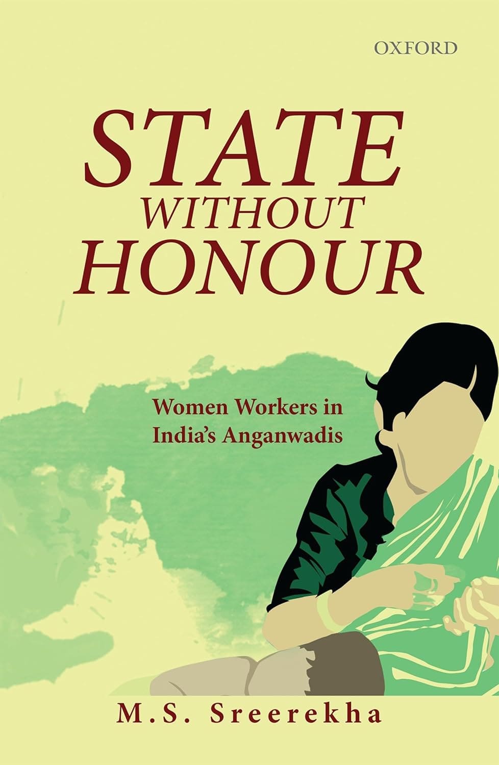 STATE WITHOUT HONOUR : WOMEN WORKERS IN INDIA'S ANGANWADIS BY M.S. SDREEREKHA (HARDCOVER)