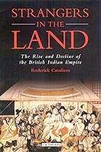 STRANGERS IN THE LAND : THE RISE AND DECLINE OF THE BRITISH INDIAN EMPIRE BY RODERICK CAVALIERO (HARDCOVER) OLD BOOK
