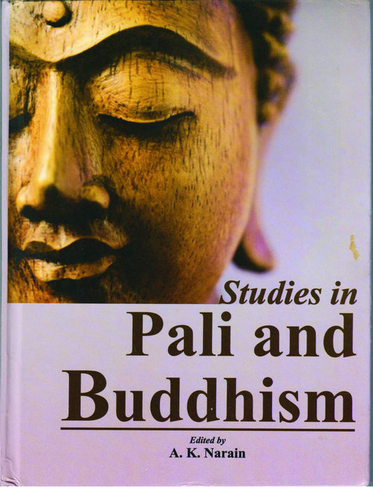 STUDIES IN PALI AND BUDDHISM  BY A.K. NARAIN [HARDCOVER]