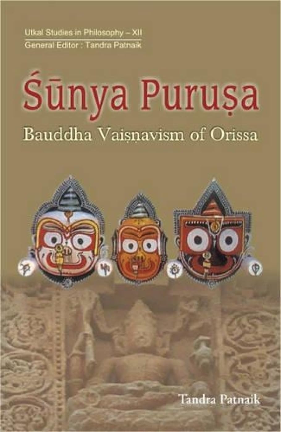 SUNYA PURUSA : BAUDDHA VAISNAVISM OF ORISSA BY TANDRA PATNAIK [HARDCOVER] OLD BOOK