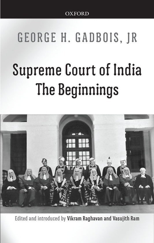 SUPREME COURT OF INDIA : THE BEGINNINGS BY GEORGE H. GADBOIS [HARDCOVER]