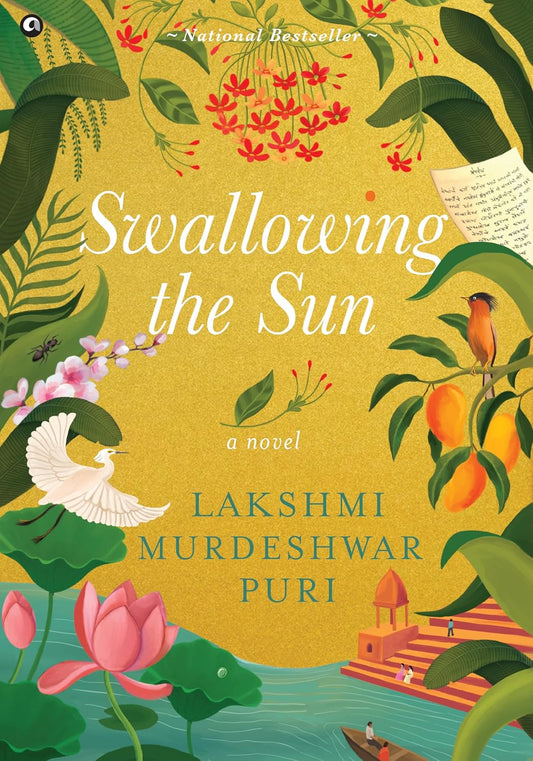 SWALLOWING THE SUN : A NOVEL BY LAKSHMI MURDESHWAR PURI [HARDCOVER]