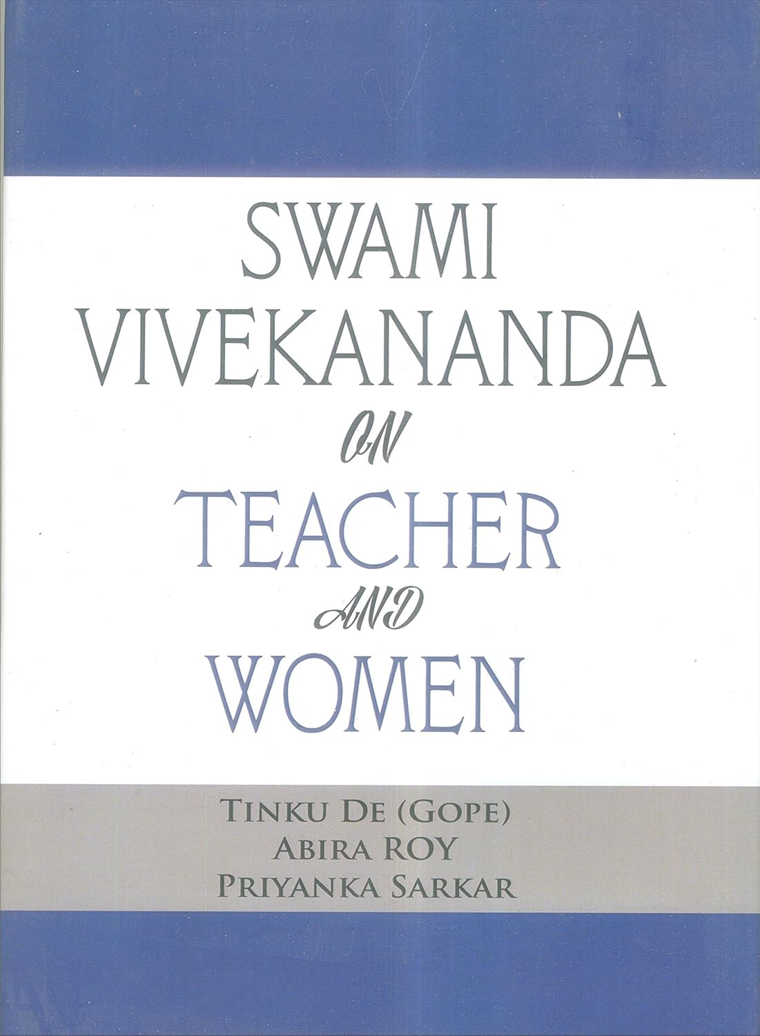 SWAMI VIVEKANANDA ON TEACHER AND WOMEN BY TINKU DE (GOPE), ABIRA ROY & PRIYANKA SARKAR [HARDCOVER] OLD BOOK