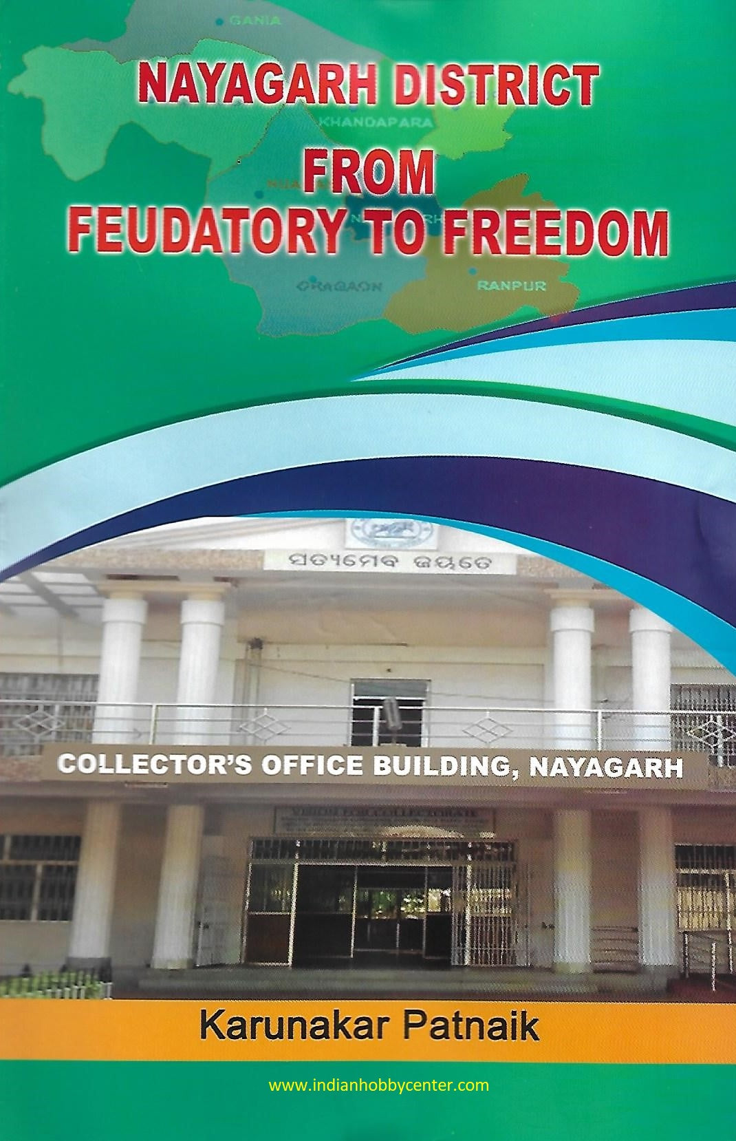 NAYAGARH DISTRICT FROM FEUDATORY TO FREEDOM By Karunakar Patnaik