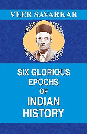 Six Glorious Epochs of Indian History by Veer Savarkar (Paperback)