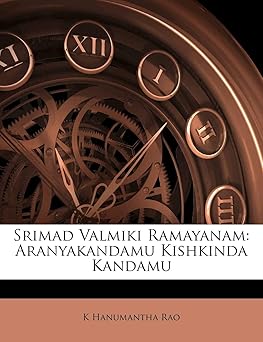 SRIMAD VALMIKI RAMAYANAM : ARANYAKANDAMU KISHKINDA KANDAMU BY K HANUMANTHA RAO (PAPERBACK)