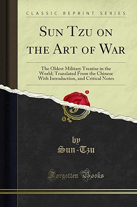 SUN TZU ON THE ART OF WAR : THE OLDEST MILITARY TREATISE IN THE WORLD ; TRANSLATED FROM THE CHINESE WITH INTRODUCTION, AND CRITICAL NOTES BY LIONEL GILES (PAPERBACK)