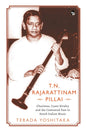 T.N. RAJARATTINAM PILLAI : CHARISMA, CASTE RIVALRY AND THE CONTESTED PAST IN SOUTH INDIAN MUSIC BY EERADA YOSHITAKA (PAPERBACK) OLD BOOK