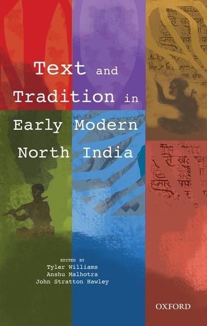 TEXT AND TRADITION IN EARLY MODERN NORTH INDIA BY TYLER WILLIAMS & ANSHU MALHOTRA (HARDCOVER)