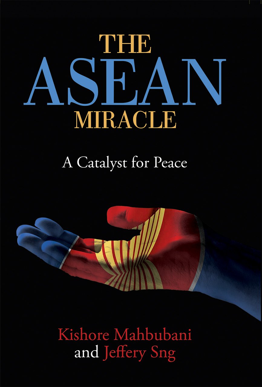 THE ASEAN MIRACLE : A CATALYST FOR PEACE BY KISHORE MAHBUBANI AND JEFFERY SNG [HARDCOVER]
