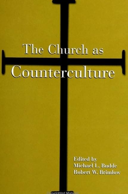 THE CHURCH AS COUNTERCULTURE BY MICHAEL L. BUDDE & ROBERT W. BRIMLOW (HARDCOVER) OLD BOOK