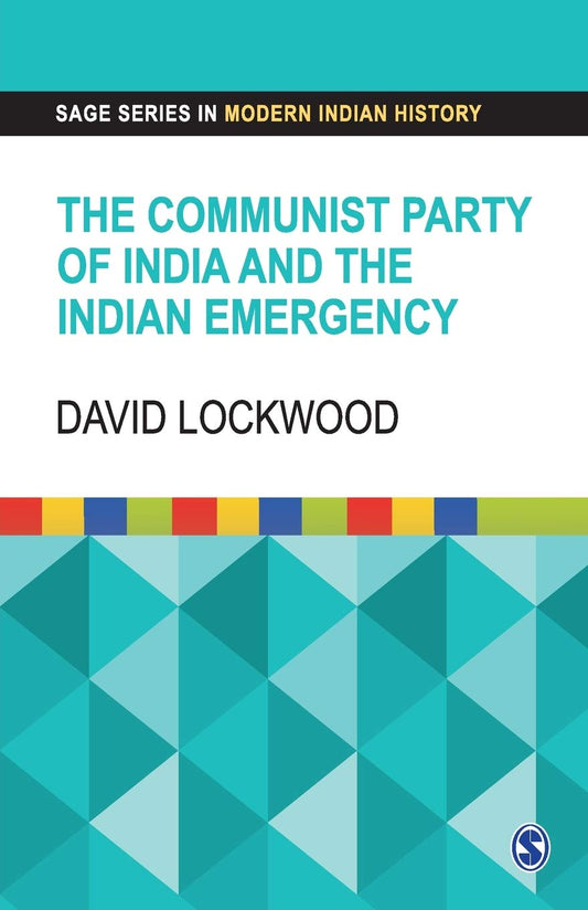 THE COMMUNIST PARTY OF INDIA AND THE INDIAN EMERGENCY BY DAVID LOCKWOOD (HARDCOVER)