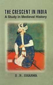 THE CRESCENT IN INDIA : A STUDY IN MEDIEVAL HISTORY BY S.R. SHARMA : 2 VOLUMES SET (HARDCOVER) OLD BOOK