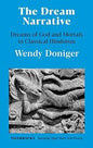 THE DREAM NARRATIVE : DREAMS OF GOD AND MORTALS IN CLASSICAL HINDUISM BY WENDY DONIGER (HARDCOVER)